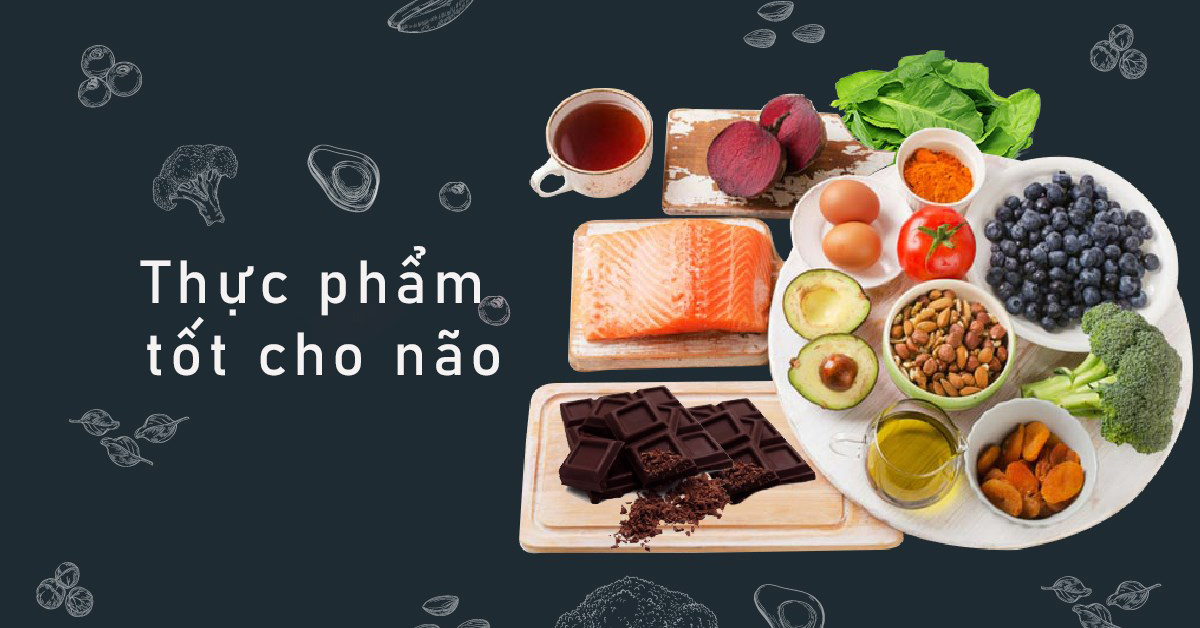 11 thực phẩm tốt cho não bộ, giúp tăng cường trí nhớ và khả năng tập trung