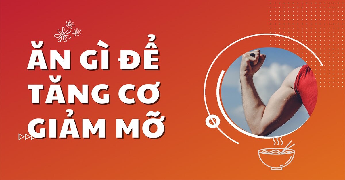 thực phẩm tăng cơ, ăn gì để tăng cơ giảm mỡ, thực phẩm tăng cơ giảm mỡ