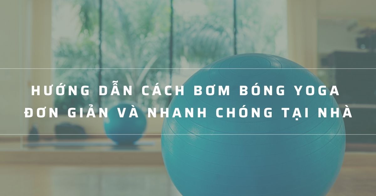 cách bơm bóng yoga