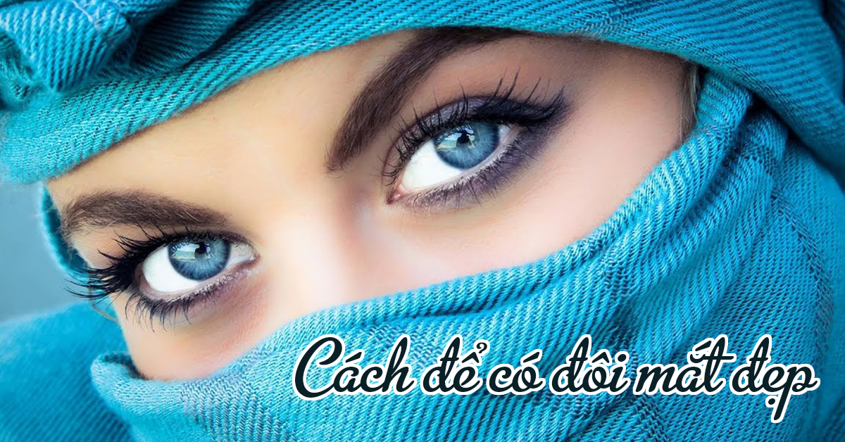 Cách để có đôi mắt đẹp