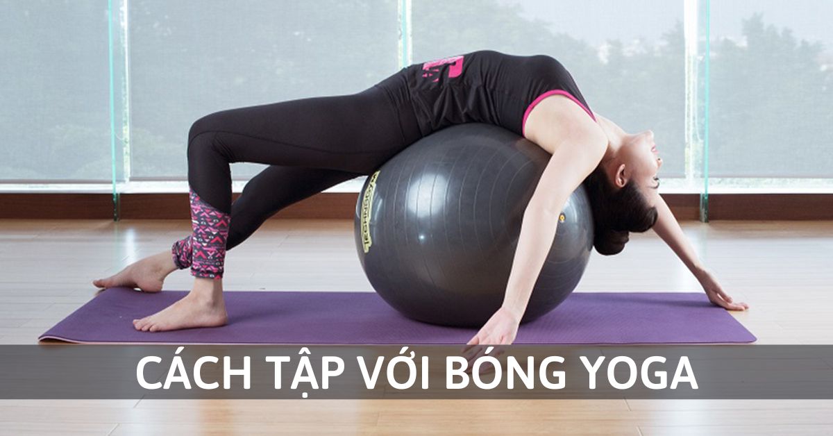 cách tập với bóng yoga