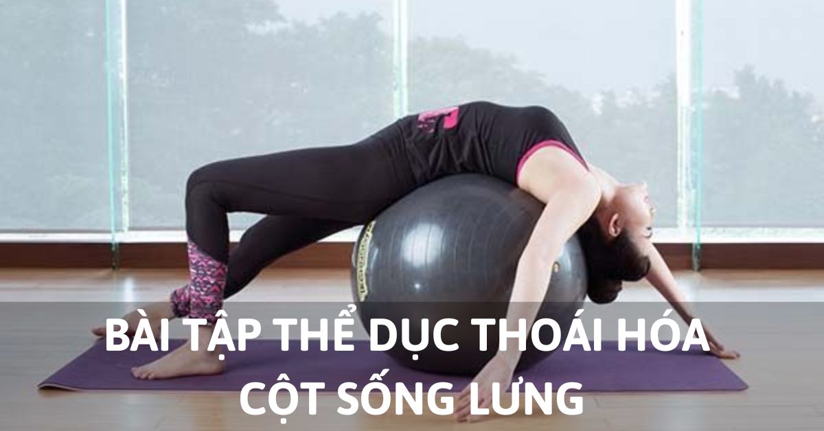 bài tập thể dục thoái hóa cột sống lưng