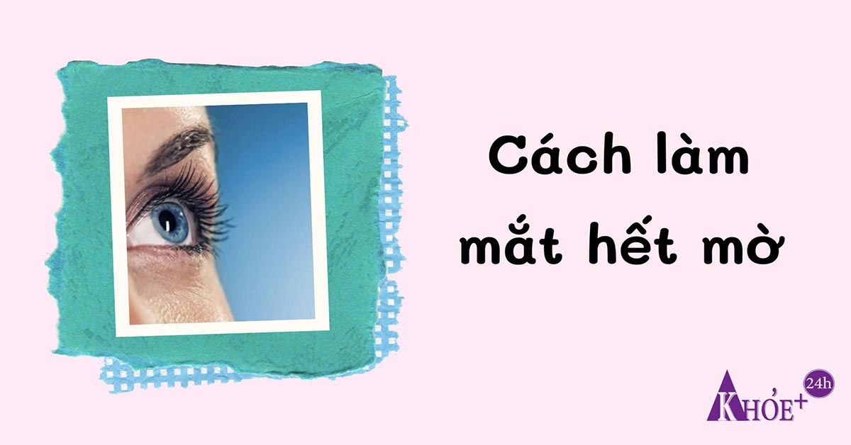 cách làm mắt hết mờ