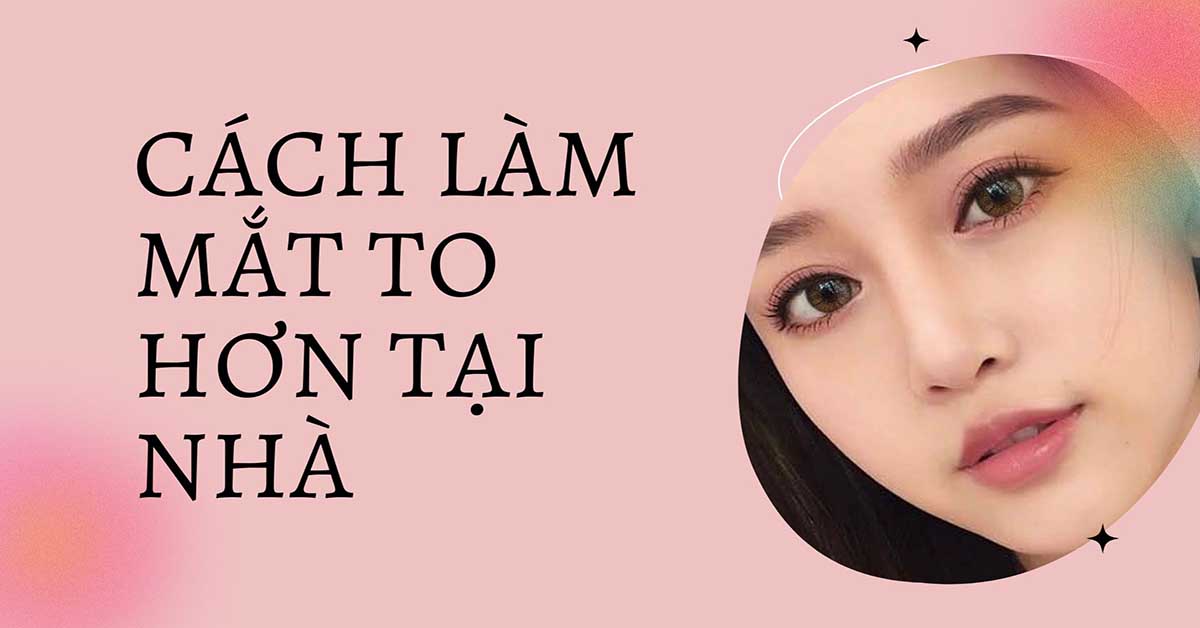Cách làm mắt to hơn tại nhà