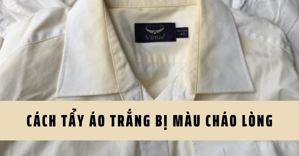 cách tẩy áo trắng bị màu cháo lòng