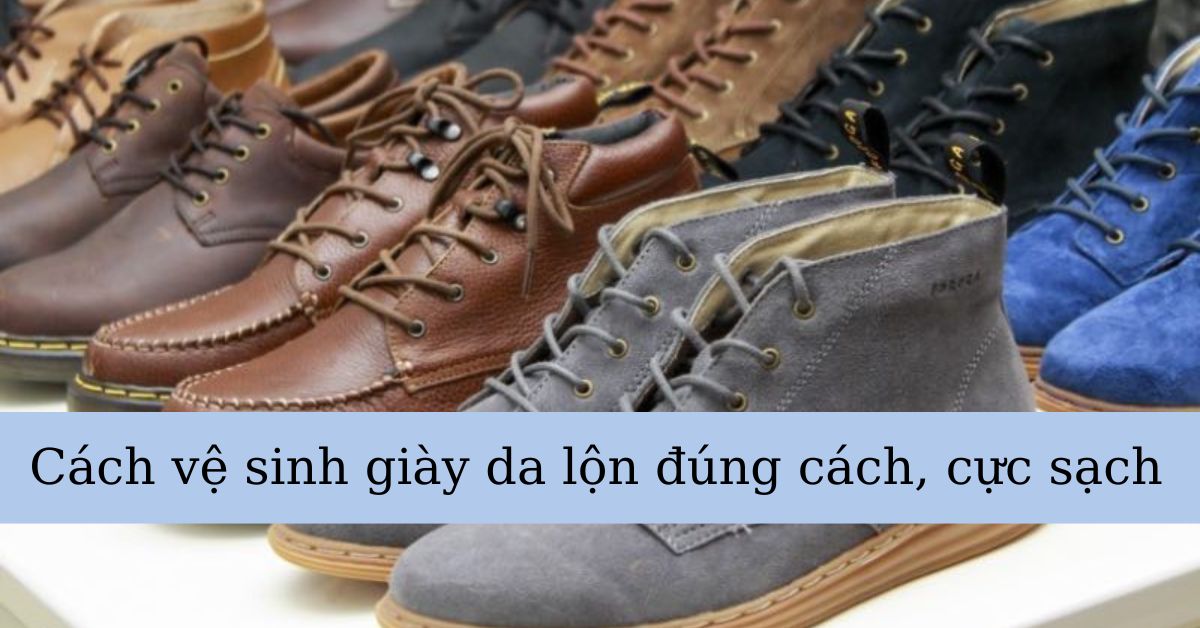 cách vệ sinh giày da lộn