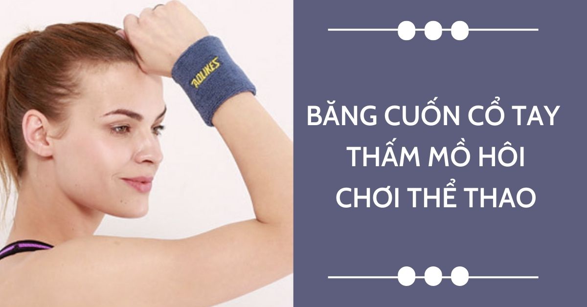 cuốn cổ tay thấm mồ hôi chơi thể thao