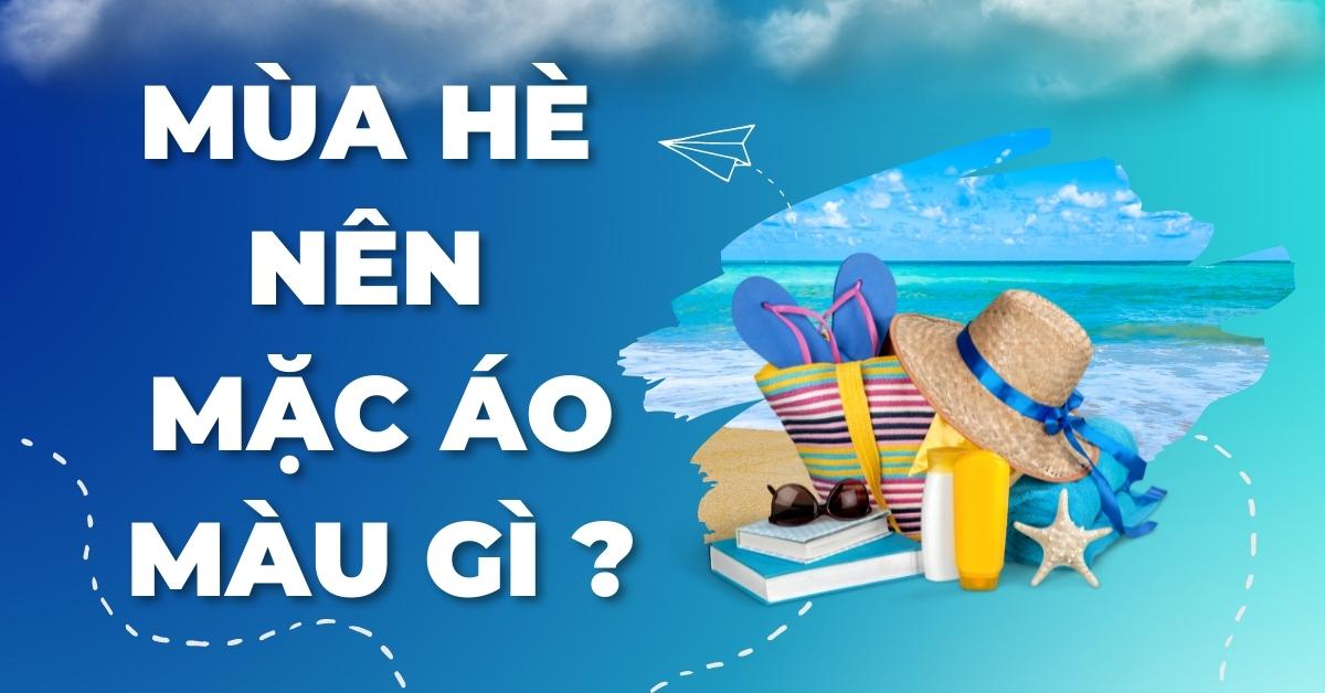 mùa hè nên mặc áo màu gì