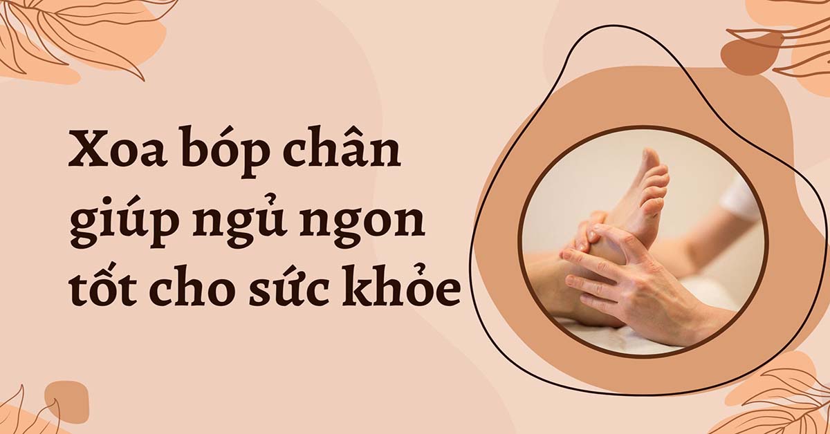 xoa bóp chân giúp ngủ ngon tốt cho sức khỏe