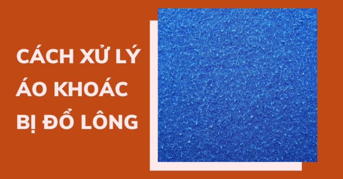 Áo khoác mặc bị dính lông bên trong - 5 mẹo xử lý hiệu quả