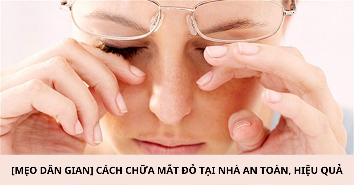 Cách chữa mắt đỏ tại nhà