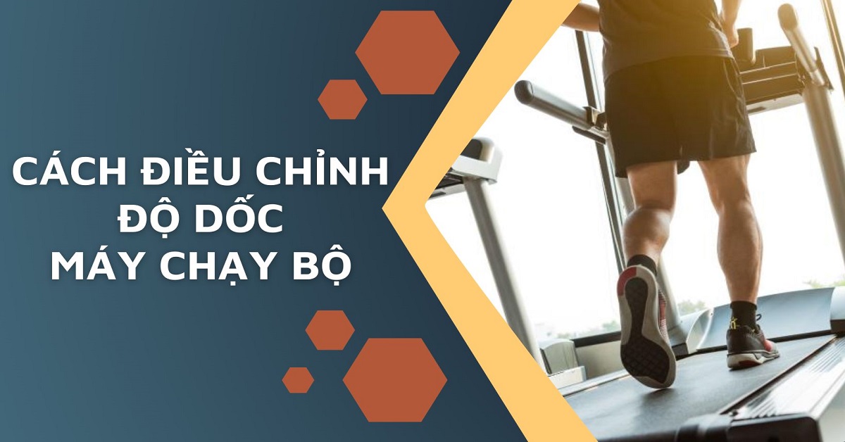 cách điều chỉnh độ dốc máy chạy bộ