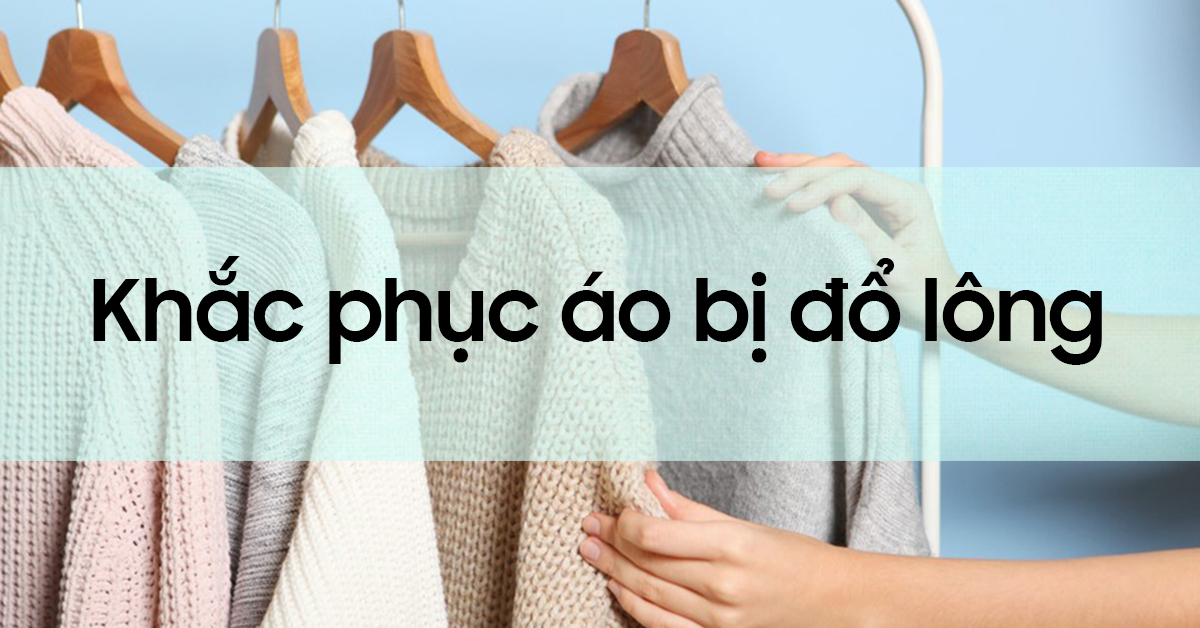Cách khắc phục áo bị đổ lông hiệu quả và đơn giản