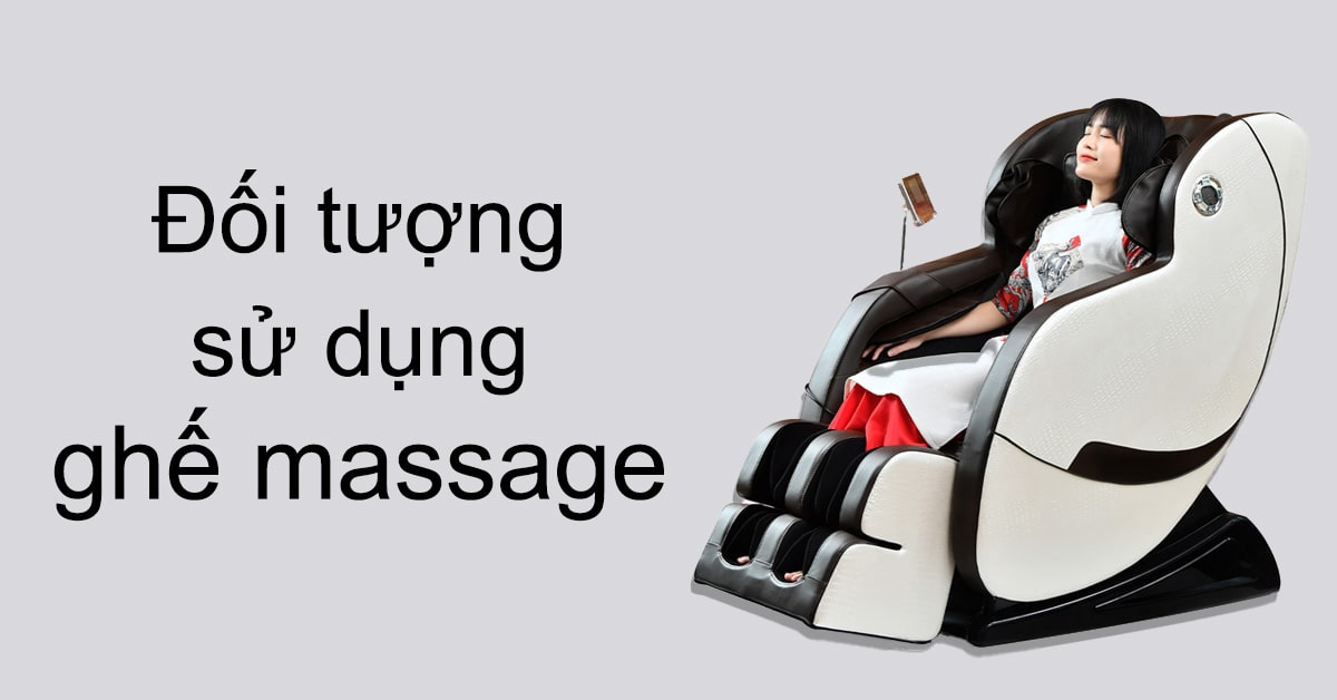 đối tượng sử dụng ghế massage