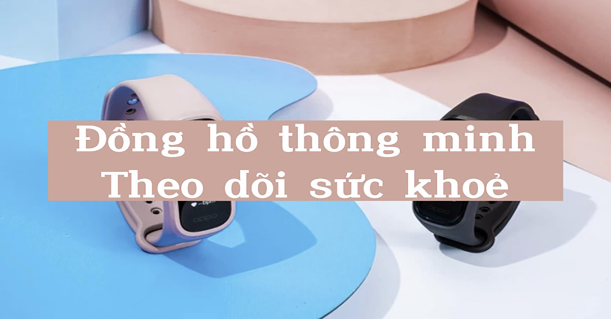 đồng hồ thông minh theo dõi sức khỏe