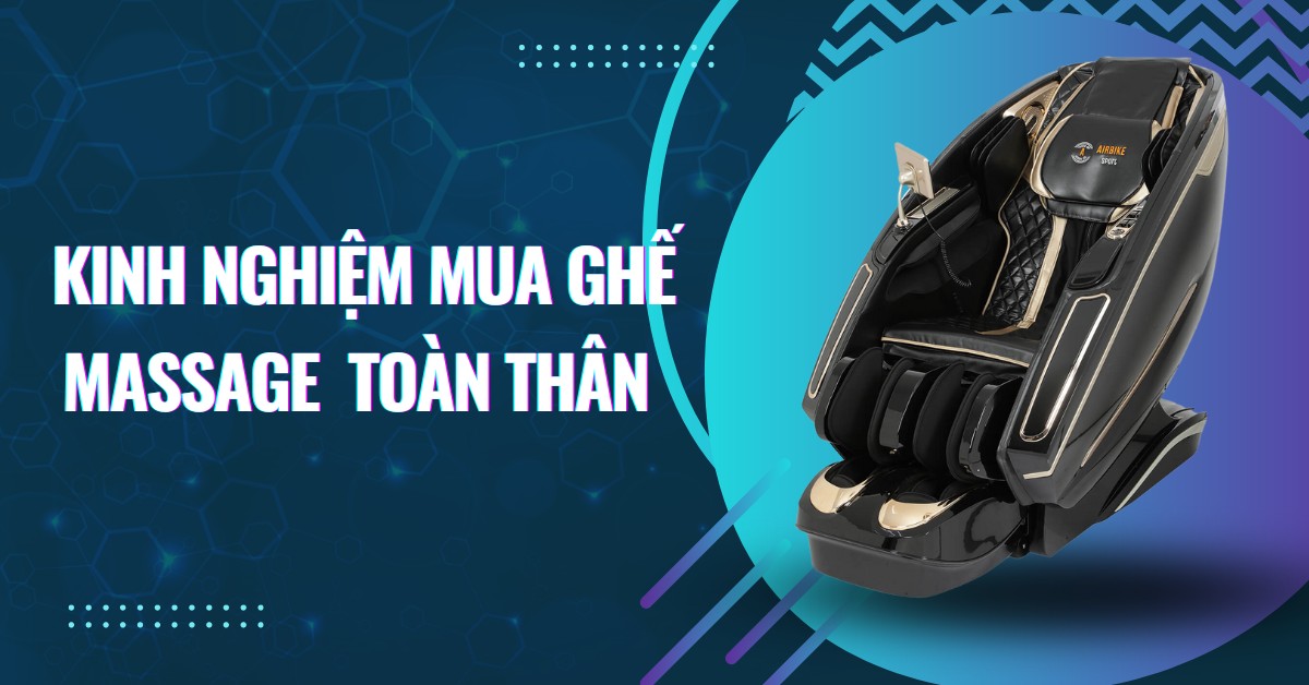 Kinh nghiệm mua ghế massage toàn thân cho gia đình tốt nhất