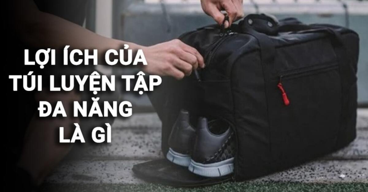 lợi ích của túi luyện tập đa năng là gì