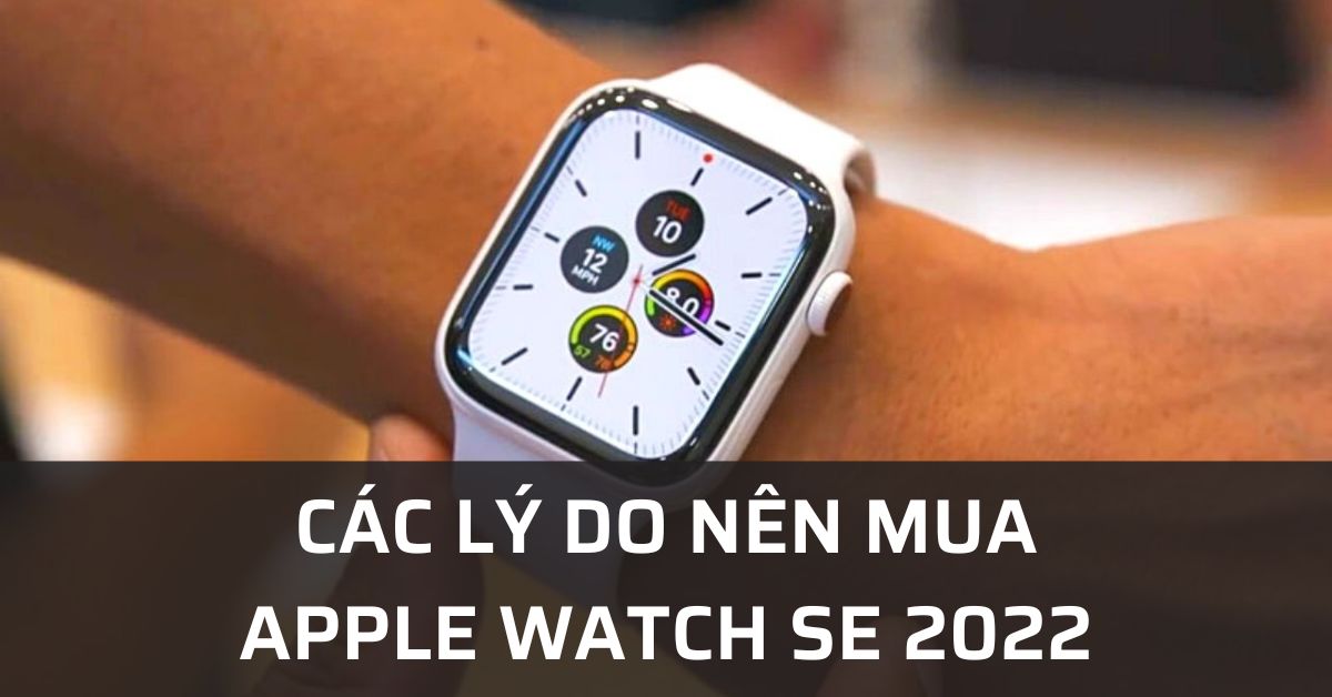 lý do nên mua apple watch se 2022