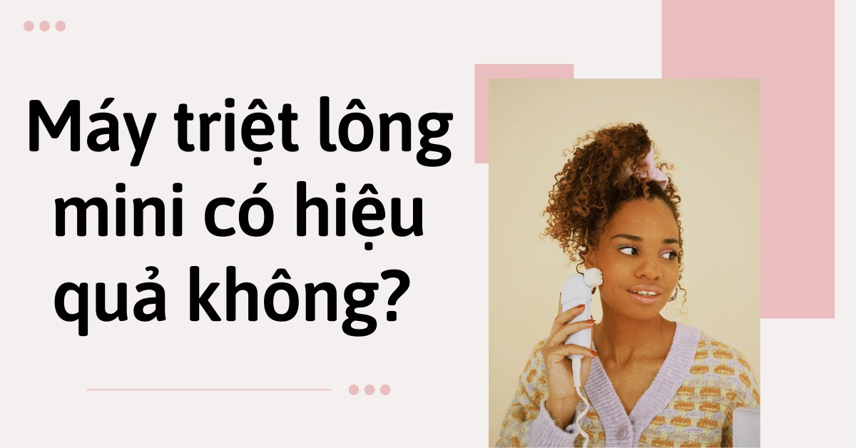 máy triệt lông mini có hiệu quả không