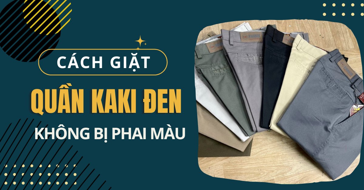 Cách giặt quần kaki đen không bị phai màu đơn giản và hiệu quả