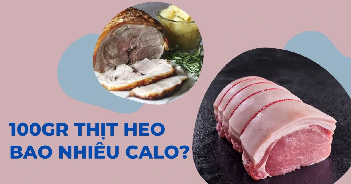 100gr thịt heo bao nhiêu calo