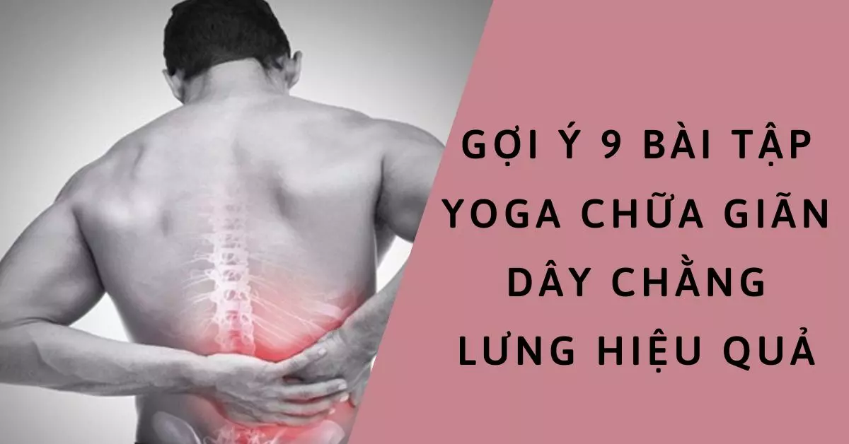 bài tập yoga chữa giãn dây chằng lưng