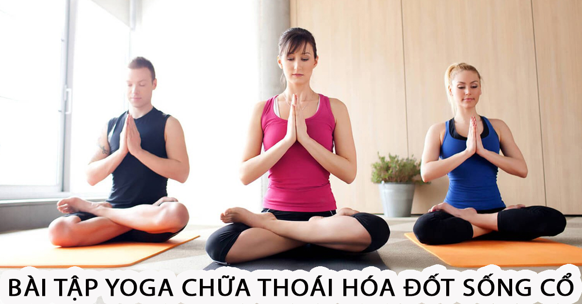 bài tập yoga chữ thoái hóa đốt sống cổ