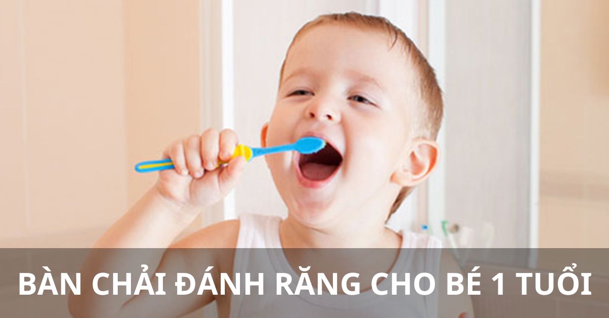 bàn chải đánh răng cho bé 1 tuổi