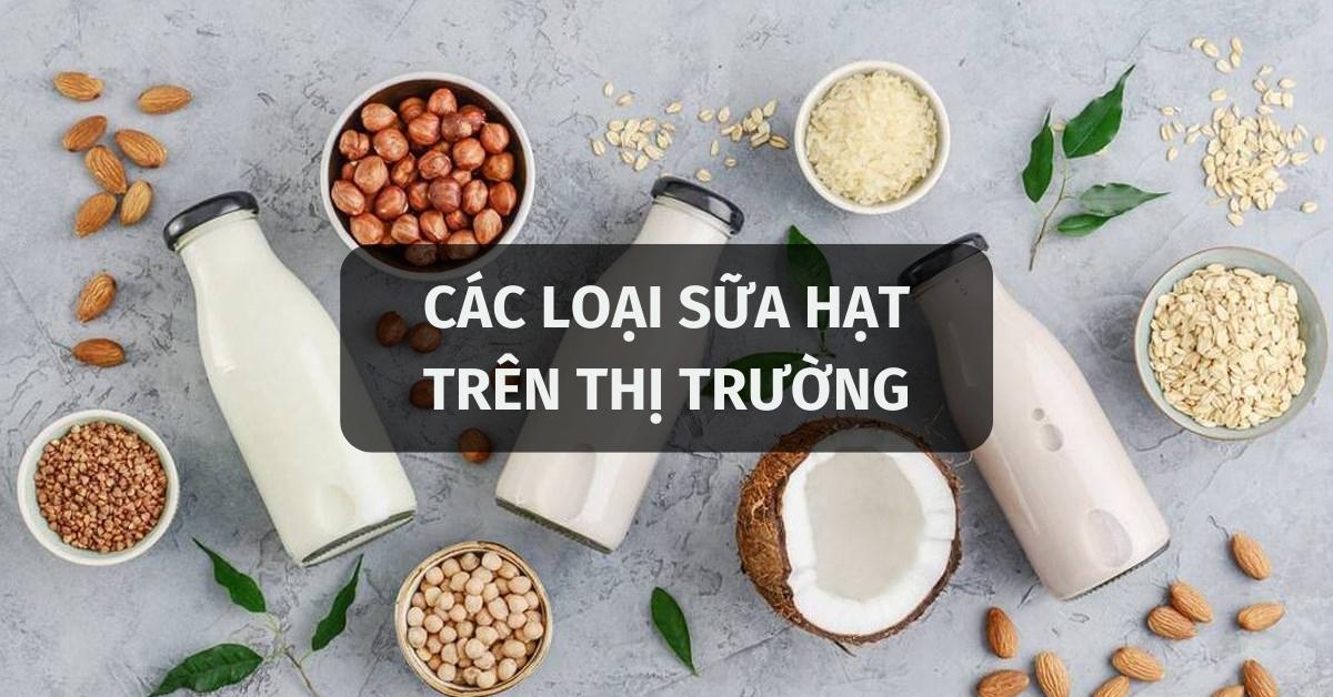 các loại sữa hạt trên thị trường