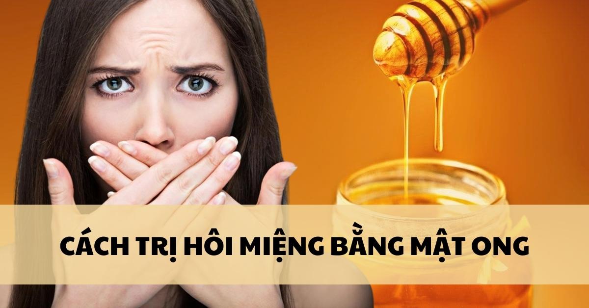 cách trị hôi miệng bằng mật ong