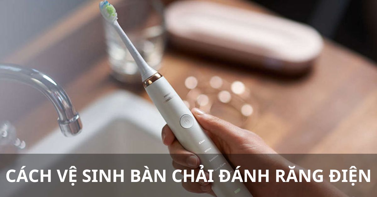 cách vệ sinh bàn chải đánh răng điện