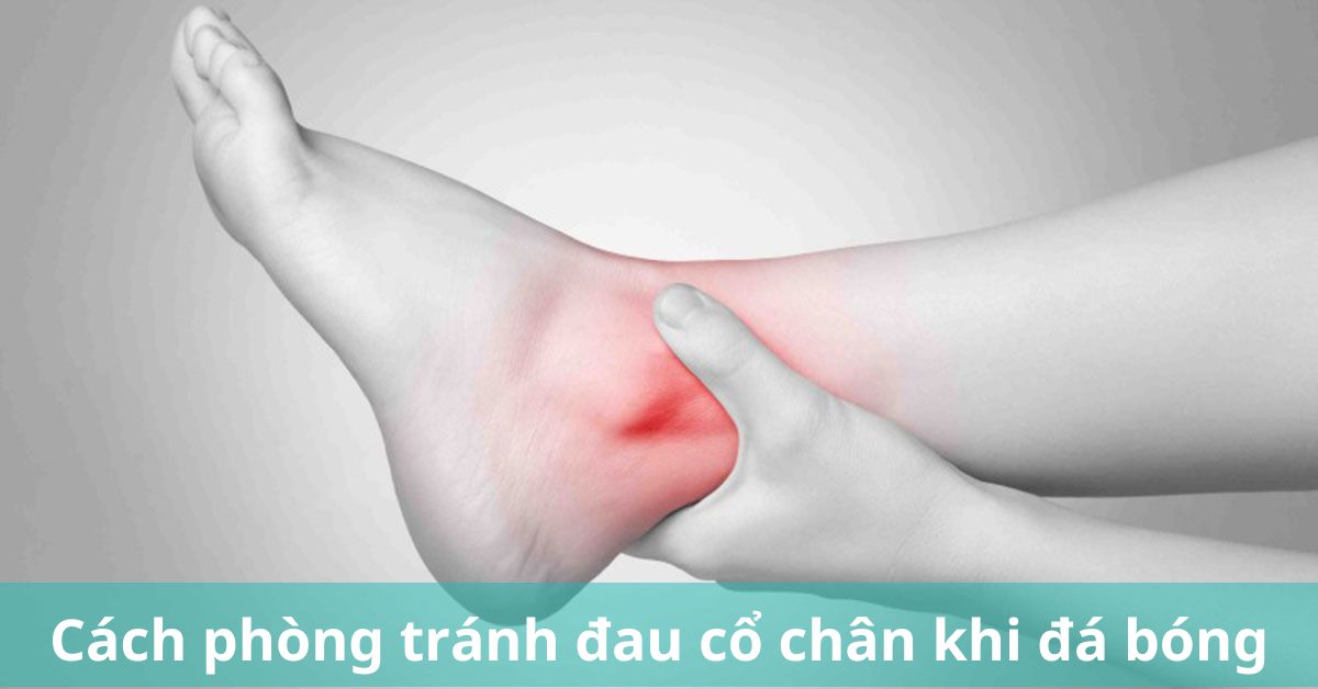 đau cổ chân khi đá bóng