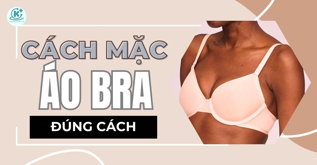 Cách Mặc Áo Bra Đúng Cách Mà Các Nàng Có Thể Không Biết