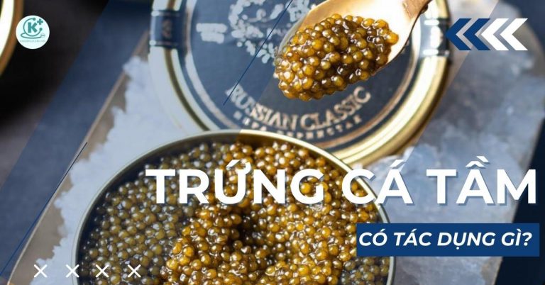 trứng cá tầm có tác dụng gì