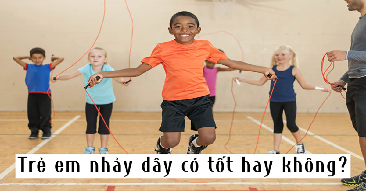 trẻ em nhảy dây có tốt không