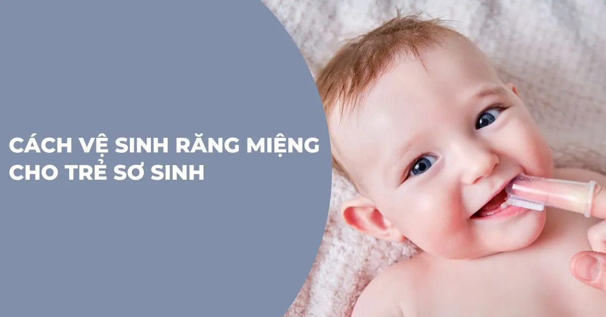 vệ sinh miệng cho trẻ sơ sinh