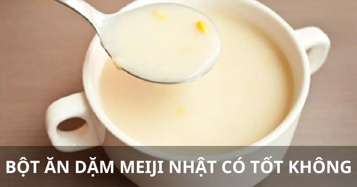 bột ăn dặm meiji nhật có tốt không