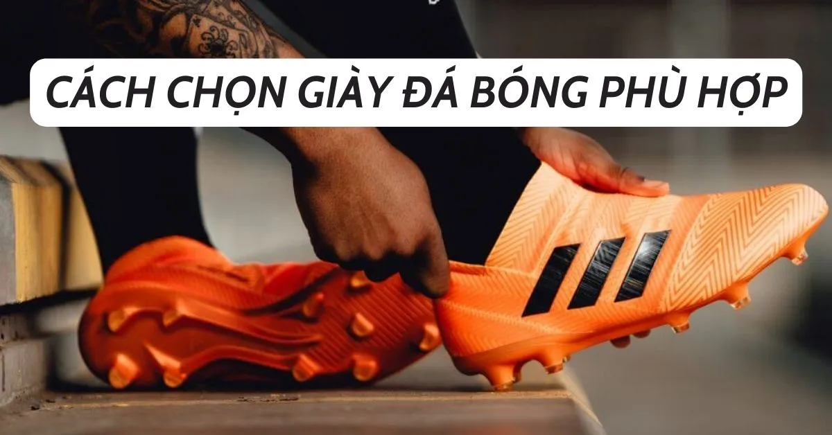 cách chọn giày đá bóng