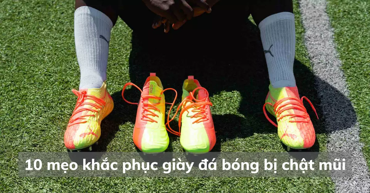 giày đá bóng bị chật mũi