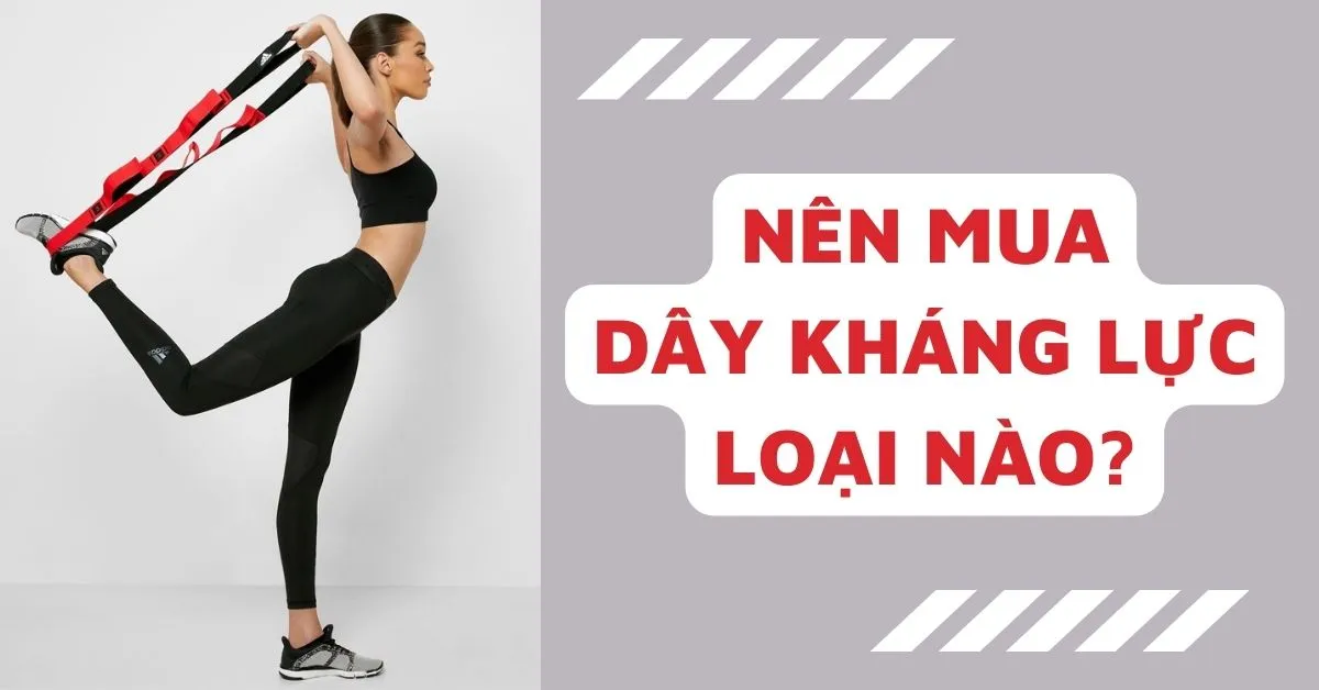 nên mua dây kháng lực loại nào