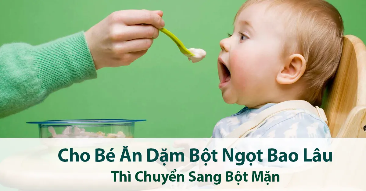 Bé ăn dặm bột ngọt bao lâu thì chuyển sang bột mặn? Mẹ cần lưu ý gì