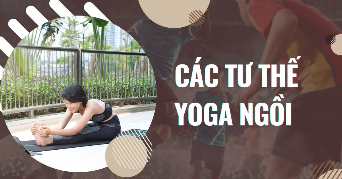 các tư thế yoga ngồi