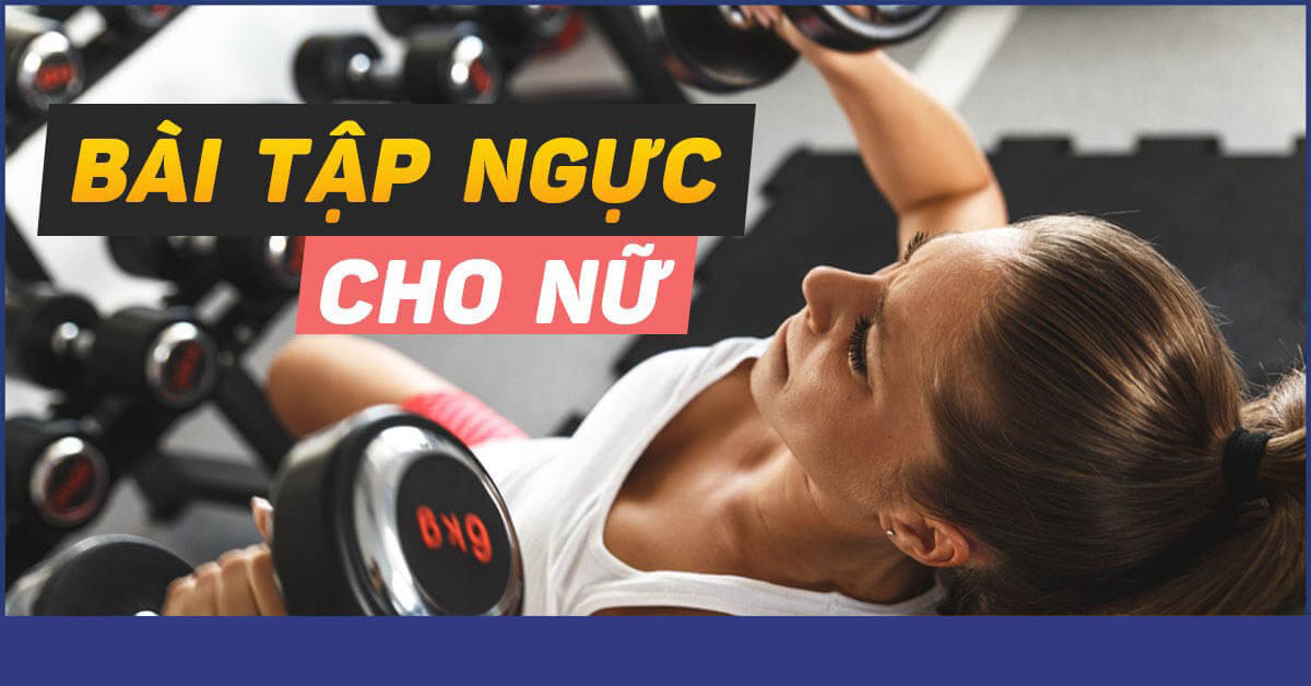 Bài tập ngực cho nữ tại nhà giúp vòng 1 phát triển