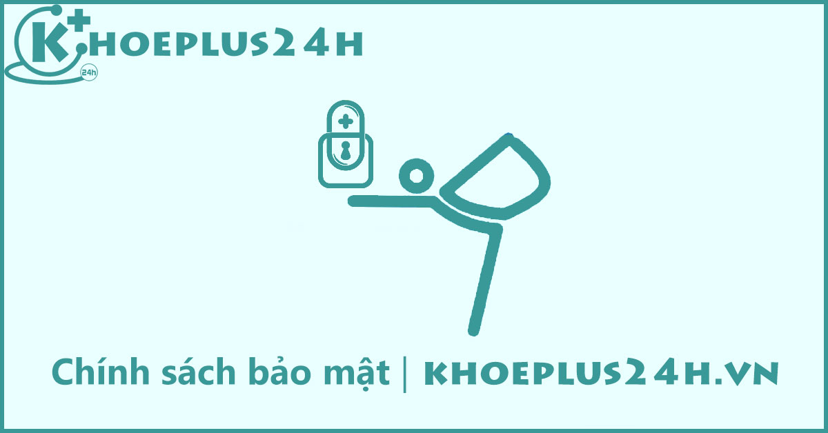 Chính sách bảo mật | KHOEPLUS24H