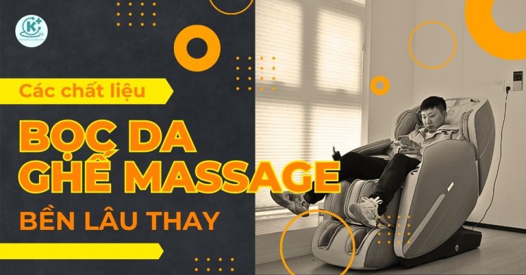 4 chất liệu sử dụng bọc da ghế massage bền tốt lâu thay