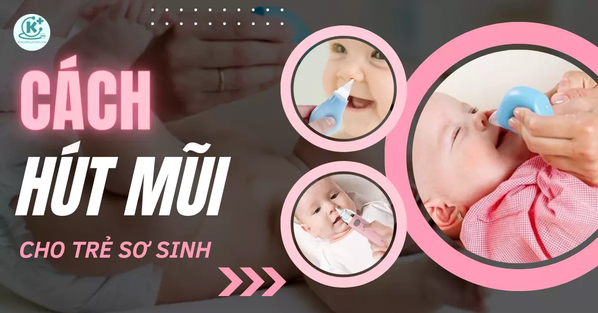 cách hút mũi cho trẻ sơ sinh