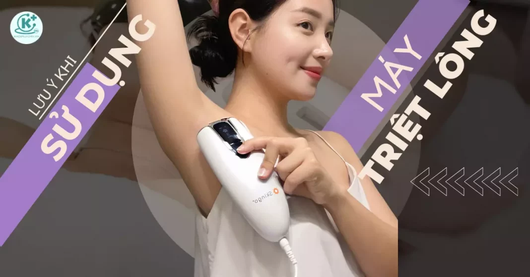 lưu ý khi sử dụng máy triệt lông