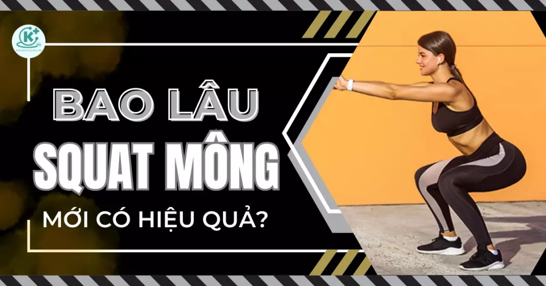 tập squat mông bao lâu thì có hiệu quả