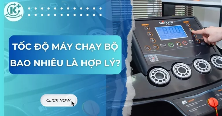 tốc độ máy chạy bộ bao nhiêu là hợp lý