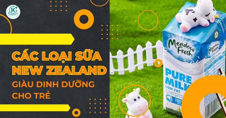 11 loại sữa New Zealand nổi tiếng giúp bé phát triển toàn diện